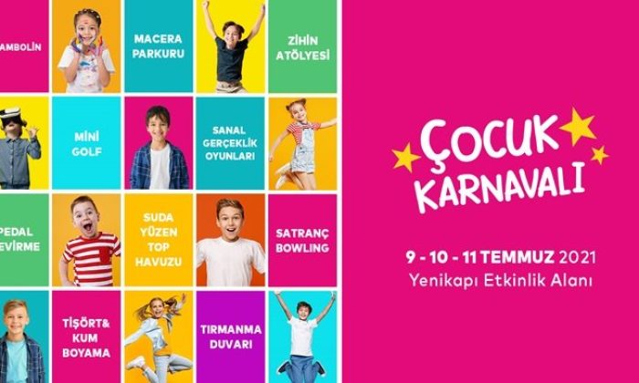 Çocuk Karnavalı 9-10-11 Temmuz 2021 tarihlerinde Yenikapı Etkinlik Alanı’nda düzenlenecek